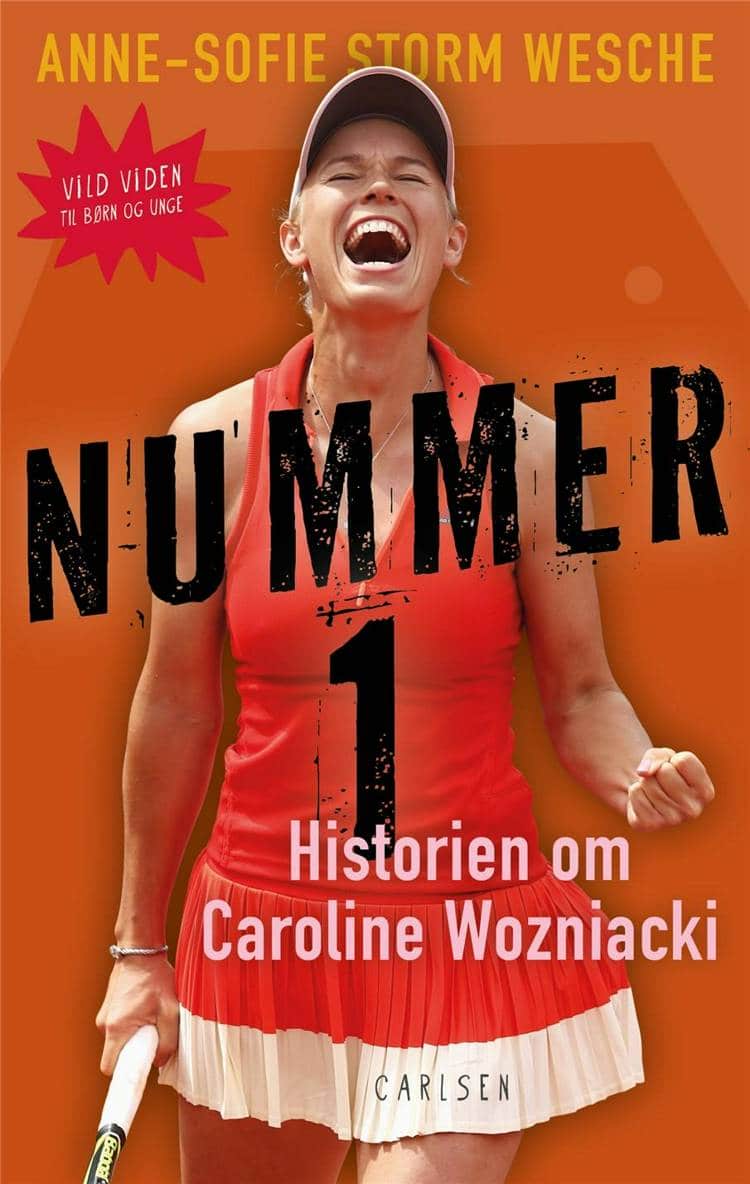 Nummer 1, Anne-Sofie Storm Wesche, Caroline Wozniacki, Vild viden, børnebiografi, nonfiktion til børn, børnebog, bøger om tennis