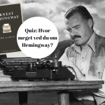 Quiz: Hvor meget ved du om Hemingway?