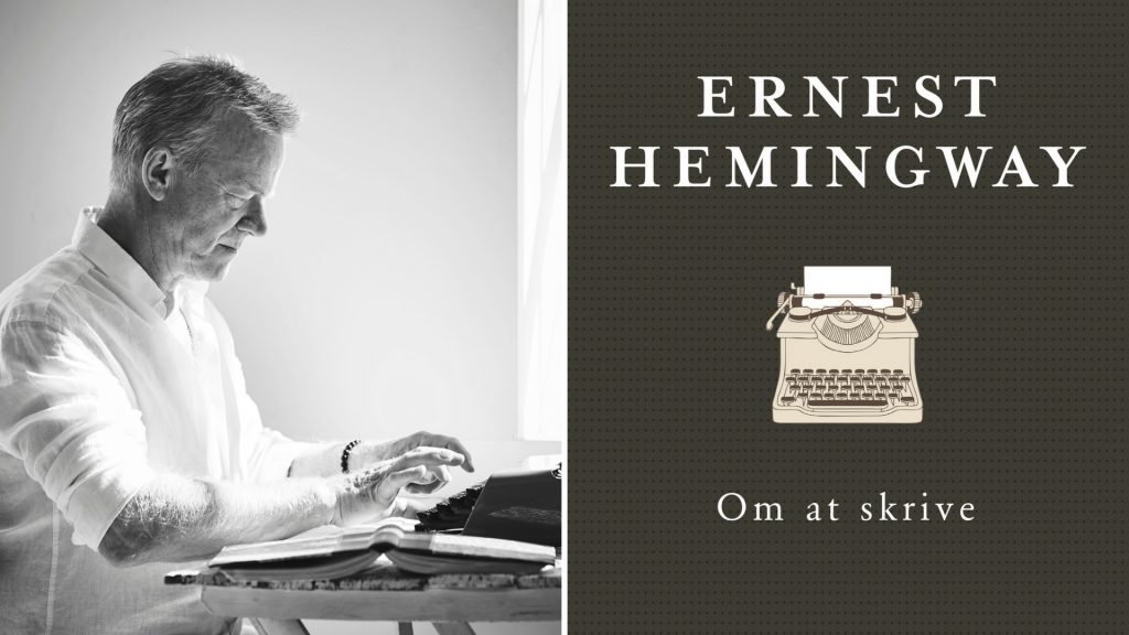 Mich Vraa, Hemingway, Kom i gang med Hemingway, Ernest Hemingway, Om at skrive