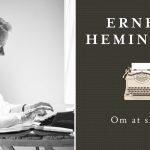 “Papas råd sidder i mit baghoved, når jeg skriver” – Mich Vraa om Hemingway