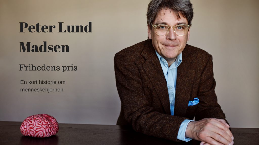Peter Lund Madsen, Frihedens pris, En kort historie om menneskehjernen