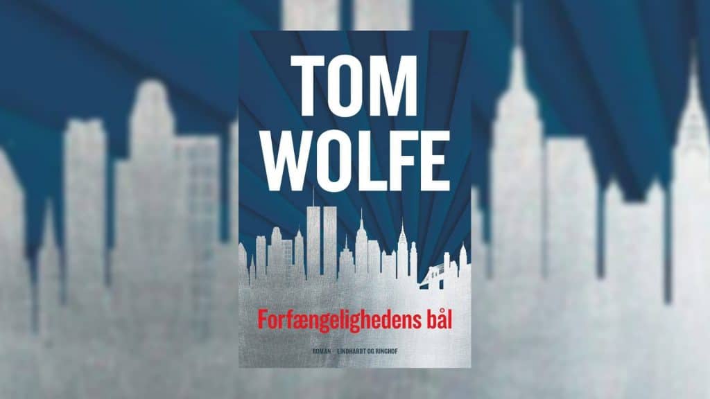 Tom Wolfe, Forfængelighedens bål, Lindhardt og Ringhof, New Journalism, New Yorker roman, Newyorker roman
