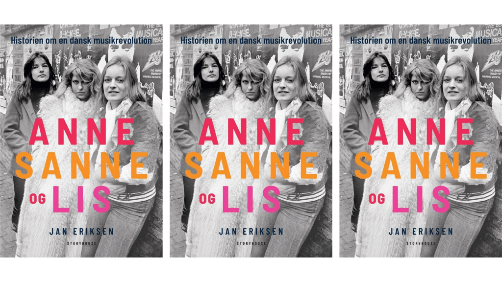 Anne Sanne og Lis, Anne Linnet, Sanne Salomonsen, Lis Sørensen, Jan Eriksen, dansk musik, dansk rock, dansk pop, musikbiografi, 