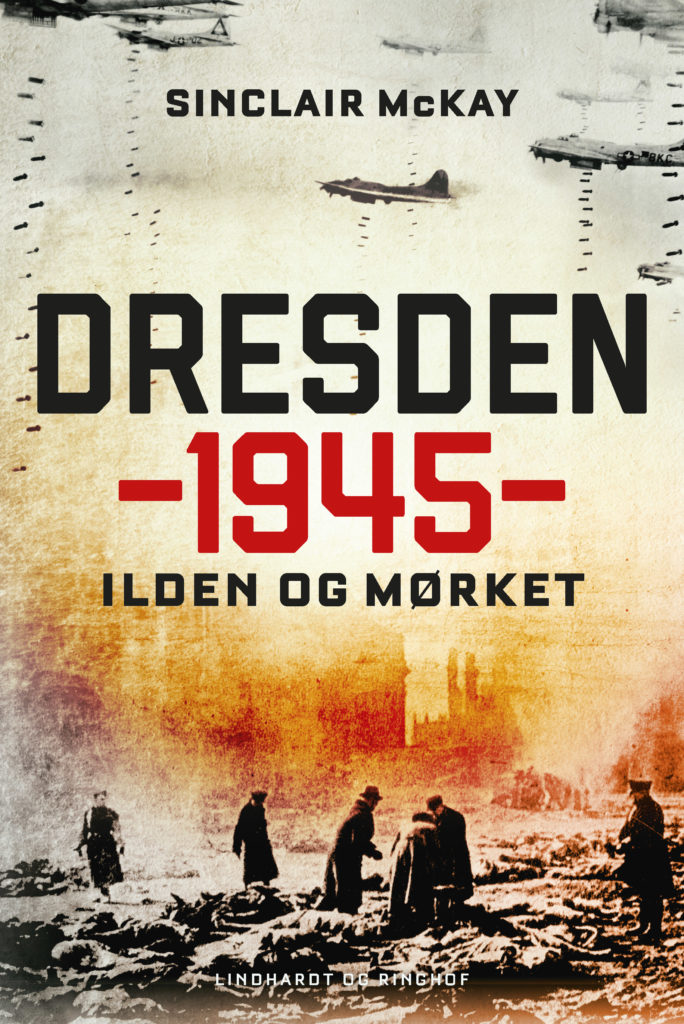 Dresden 1945, Ilden og mørket, Sinclair McKay, Anden Verdenskrig, Dresden