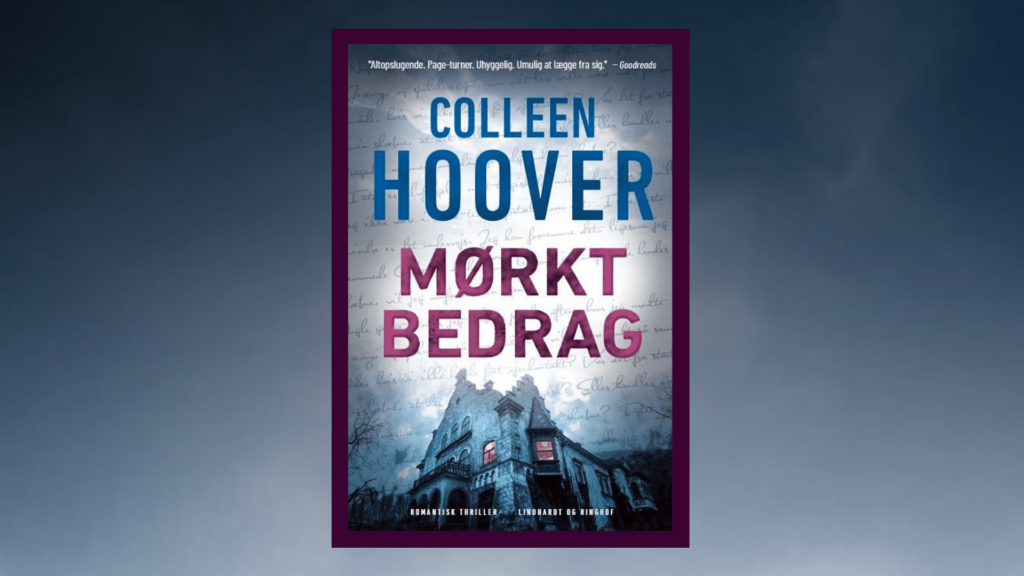 Gribende romantisk thriller fra Colleen Hoover! Smuglæs i Mørkt bedrag