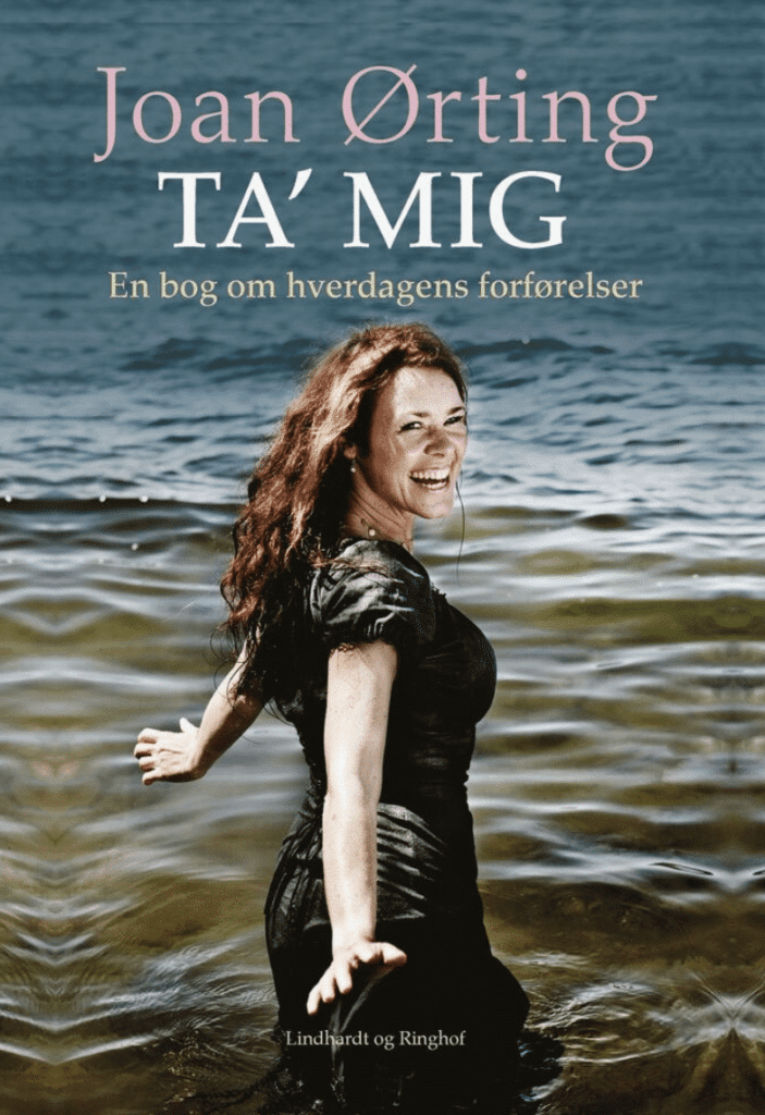Joan Ørting, Ta' mig, en bog om hverdagens forførelser
