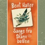 Sange fra Skarnbøtten. Bent Haller er tilbage med grum og humoristisk roman. Begynd din læsning her