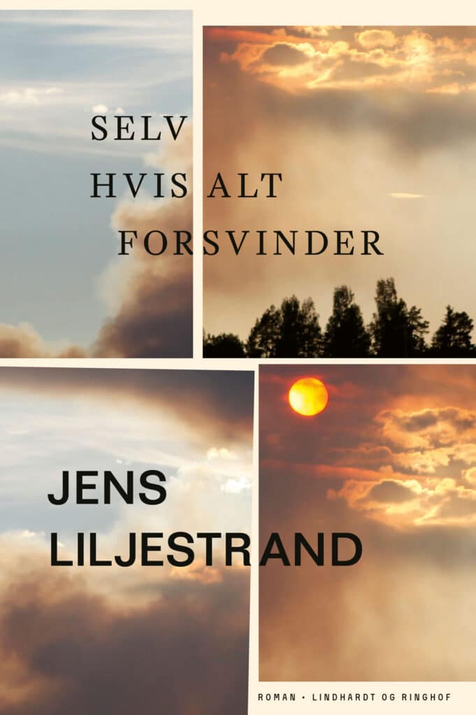 Selv hvis alt forsvinder. I ny, rost roman rammer klimakatastrofen Skandinavien. Begynd din læsning her