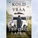 Tre dage i april ændrede alt. Læs i ny historisk roman af bestsellerforfatterne Jesper Bugge Kold og Mich Vraa