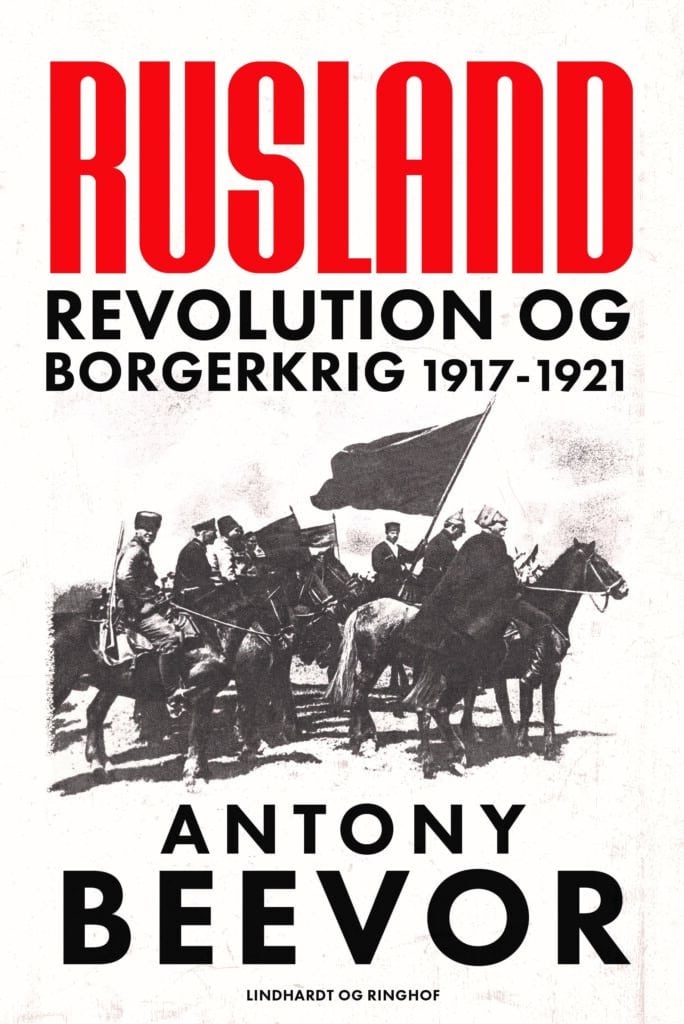 Antony Beevor er aktuel med nyt historisk storværk. Læs i bogen Rusland - Revolution og borgerkrig 1917-1921 her