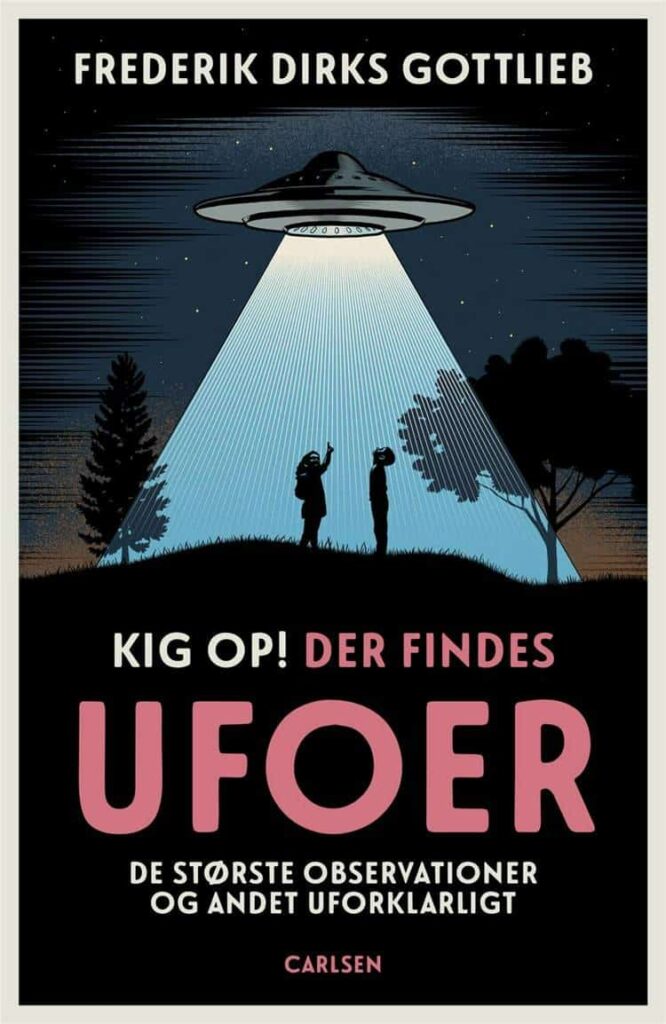Frederik Dirks Gottlieb: Det hele er jo i forvejen ret mirakuløst, så hvorfor skulle der ikke findes UFOer?