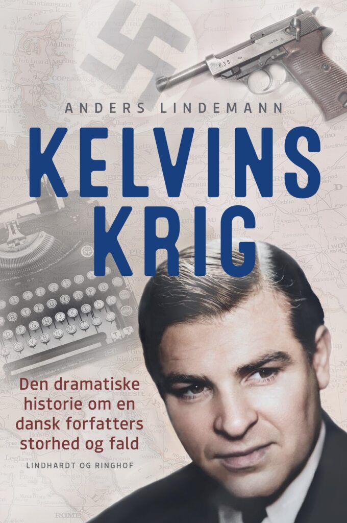 Kelvins krig: Anders Lindemann opruller historien om en af dansk litteraturs mest dramatiske karakterer, Kelvin Lindemann