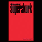 Superskurk er Anna Juuls rå og kærlige roman om at leve med psykisk sygdom. Begynd din læsning her