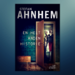 Stefan Ahnhem klar med ny, spændende krimi, En helt anden historie.