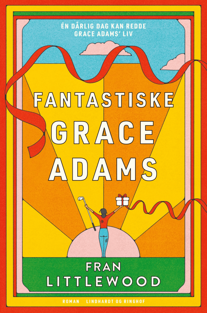 Fantastiske Grace Adams: Fran Littlewood aktuel med hjertevarm og sjov debut. Læs et uddrag af romanen her