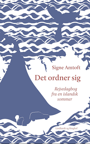 Det ordner sig: Signe Amtoft aktuel med rejseberetning fra det islandske sommerlandskab