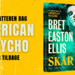 Med sin nye roman Skår er Bret Easton Ellis tilbage, hvor det hele begyndte
