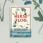 Hekseflod af Margaret Meyer – ny storroman om fortidens heksejagt