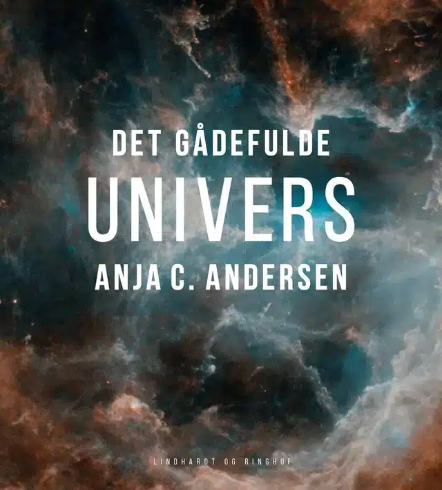 Anja C. Andersen om det gådefulde univers