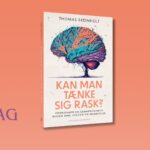 Kan man tænke sig rask? Læs et uddrag af bogen med samme titel og bliv klogere på sammenhængen mellem sind, sygdom og helbredelse