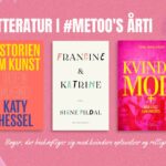 Litteratur i #MeToo’s årti. Se vores liste med bøger, der beskæftiger sig med kvinders oplevelser og rettigheder