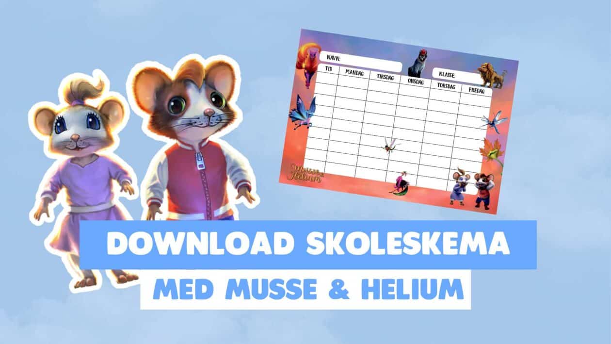 Download dit skoleskema med Musse og Helium