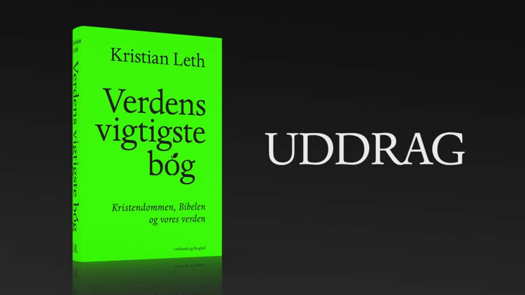 Bliv klogere på kristendommen med Kristian Leth. Læs et uddrag af Verdens vigtigste bog her