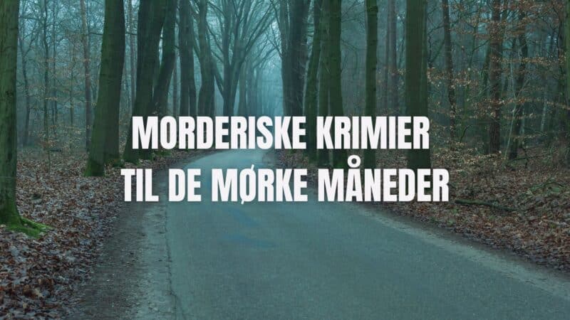 Morderiske krimier til de mørke måneder